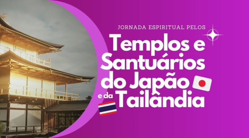 Jornada Espiritual pelos Templos e Santuários de Japão e Tailândia